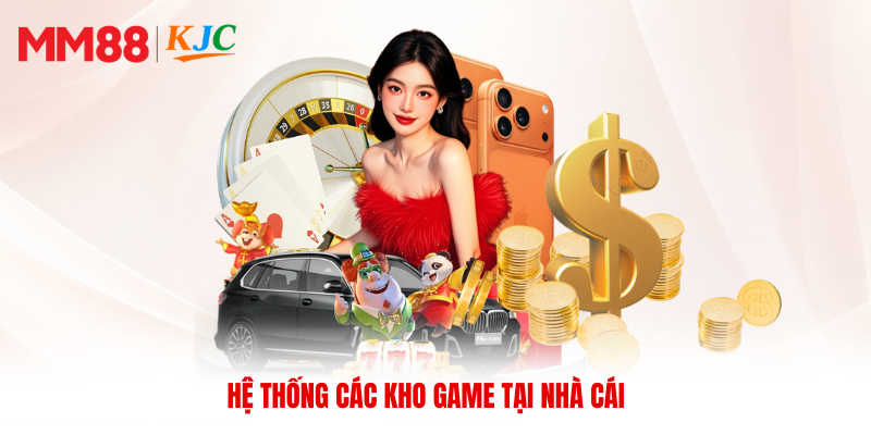 Hệ thống các kho game tại nhà cái